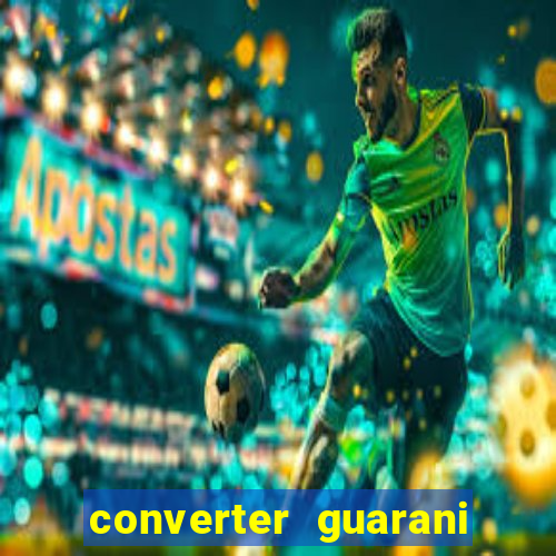 converter guarani em reais